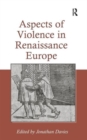 Image for Aspects of Violence in Renaissance Europe