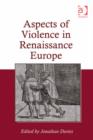 Image for Aspects of violence in Renaissance Europe