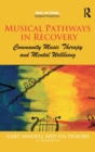 Image for Musical pathways in recovery  : community music therapy and mental wellbeing