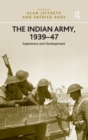 Image for The Indian Army, 1939-47  : experience and development