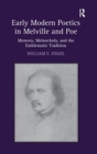 Image for Early modern poetics in Melville and Poe  : memory, melancholy, and the emblematic tradition