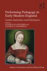 Image for Performing pedagogy in early modern England: gender, instruction, and performance