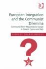 Image for European integration and the communist dilemma: communist party responses to Europe in Greece, Cyprus and Italy