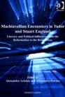 Image for Machiavellian encounters in Tudor and Stuart England: literary and political influences from the reformation to the restoration