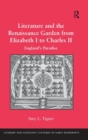 Image for Literature and the Renaissance garden from Elizabeth I to Charles II  : England&#39;s paradise
