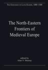 Image for The Northern-Eastern frontiers of medieval Europe  : the expansion of Latin Christendom in the Baltic lands