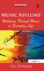 Image for Music asylums  : wellbeing through music in everyday life