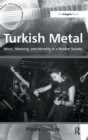 Image for Turkish metal  : music, meaning, and morality in a Muslim society