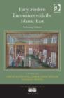Image for Early modern encounters with the Islamic East-performing cultures