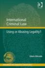 Image for International Criminal Law: Using or Abusing Legality?