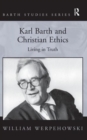 Image for Karl Barth and Christian ethics  : living in truth