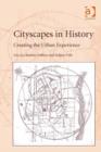 Image for Cityscapes in history: creating the urban experience
