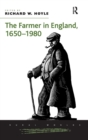 Image for The Farmer in England, 1650-1980