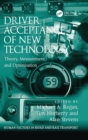 Image for Driver acceptance of new technology  : theory, measurement and optimisation