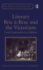 Image for Literary bric-áa-brac and the Victorians  : from commodities to oddities