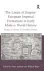 Image for The Limits of Empire: European Imperial Formations in Early Modern World History