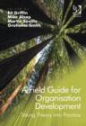 Image for A field guide for organisational development  : taking theory into practice