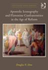 Image for Apostolic iconography and Florentine confraternities in the age of reform
