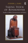 Image for Taking stock of Bonhoeffer  : studies in biblical interpretation and ethics