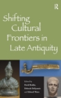 Image for Shifting Cultural Frontiers in Late Antiquity