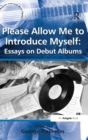 Image for Please allow me to introduce myself  : essays on debut albums