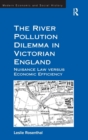Image for The river pollution dilemma in Victorian England  : nuisance law versus economic efficiency