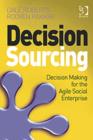 Image for Decision sourcing  : decision making for the agile social enterprise