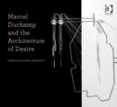 Image for Marcel Duchamp and the Architecture of Desire