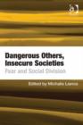 Image for Dangerous others, insecure societies: fear and social division