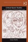 Image for Critical queer studies: law, film, and fiction in contemporary American culture
