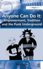 Image for Anyone can do it  : empowerment, tradition and the punk underground