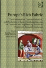 Image for Europe&#39;s rich fabric  : the consumption, commercialisation, and production of luxury textiles in Italy, the Low Countries and neighbouring territories (fourteenth-sixteenth centuries)