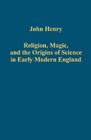 Image for Religion, magic, and the origins of science in early modern England