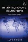 Image for Inhabiting borders, routes home: youth, gender, asylum