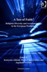 Image for A test of faith?: religious diversity and accommodation in the European workplace