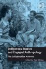 Image for Indigenous studies and engaged anthropology: the collaborative moment