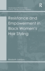 Image for Resistance and Empowerment in Black Women&#39;s Hair Styling