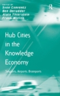 Image for Hub cities in the knowledge economy  : seaports, airports, brainports