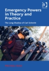 Image for Emergency powers in theory and practice: the long shadow of Carl Schmitt