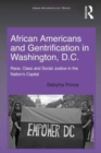 Image for African Americans and gentrification in Washington, D.C  : race, class and social justice in the nation&#39;s capital