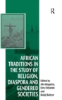 Image for African Traditions in the Study of Religion, Diaspora and Gendered Societies