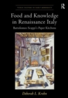 Image for Food and knowledge in Renaissance Italy  : Bartolomeo Scappi&#39;s paper kitchens