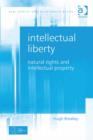 Image for Intellectual liberty: natural rights and intellectual property