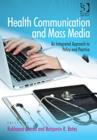 Image for Health communication and mass media  : an integrated approach to policy and practice
