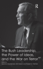 Image for The Bush Leadership, the Power of Ideas, and the War on Terror