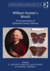 Image for William Hunter&#39;s world  : the art and science of eighteenth-century collecting