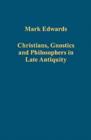 Image for Christians, Gnostics and philosophers in Late Antiquity