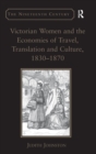 Image for Victorian women and the economies of travel, translation and culture, 1830-1870