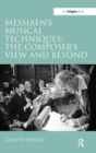 Image for Messiaen&#39;s musical techniques  : the composer&#39;s view and beyond