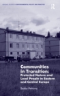 Image for Communities in Transition: Protected Nature and Local People in Eastern and Central Europe